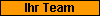 Ihr Team